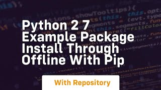 Python 2 7 example package install through offline with pip