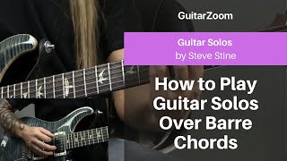 How to Play Guitar Solos Over Barre Chords | Guitar Solos Workshop