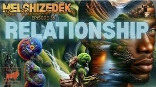 RELATIONSHIP-THE REMEMBRANCE OF MELCHIZEDEK EP. 35- CLEAR EYES NO VISINE- #REALJUDAH