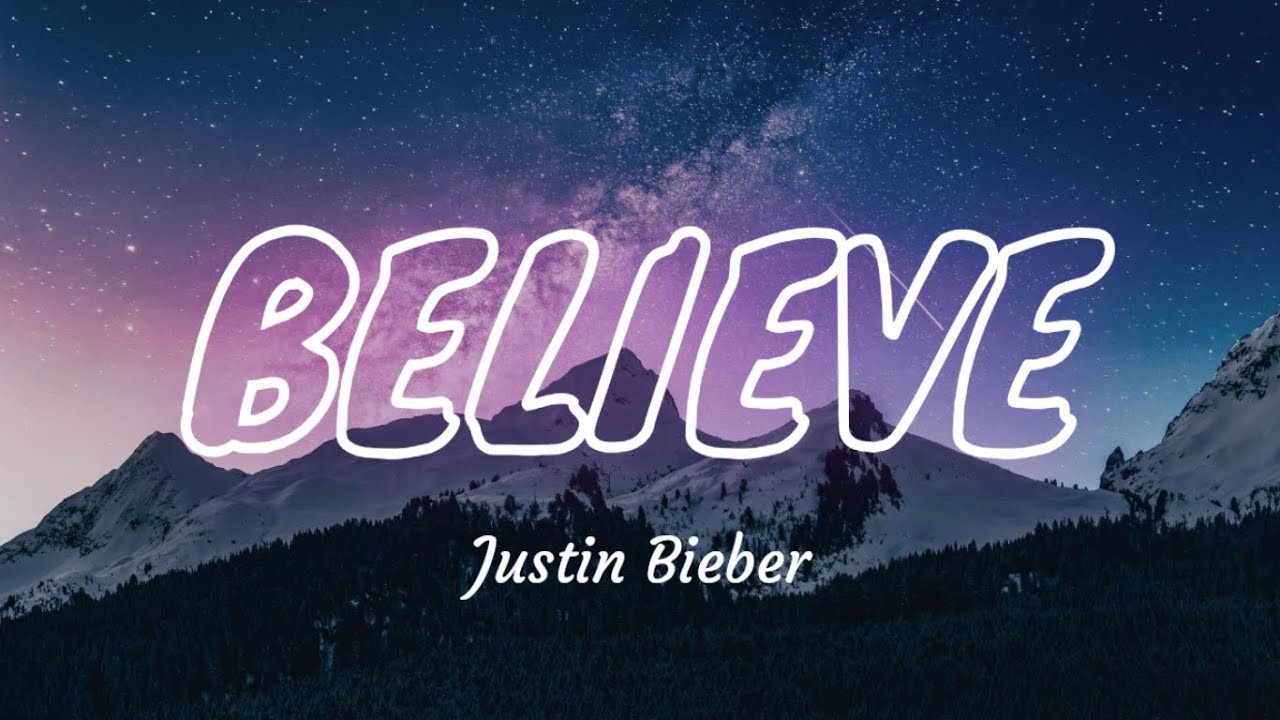 BELIEVE ~ JUSTIIN BIEBER - YouTube