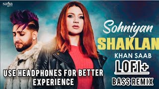 Sohniyan Shaklan 💕|| Full Lofi + Bass Remix 🎧 song  || Khan Saab || New Punjabi song 2022 ||