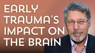 Dr. Bessel van der Kolk: How Early Trauma Shapes the Developing Mind