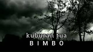 BIMBO - KUBURAN TUA - lirik