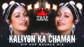 Kaliyon Ka Chaman (Hip Hop Bounce Mix By @Knockwell) | Jyoti | Hip Hop/Trap Mix | Trap Maharaja