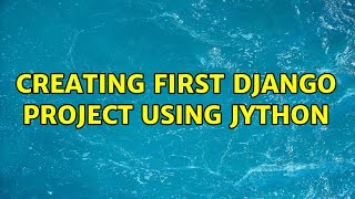 Creating first Django project using jython
