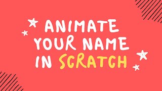 How to Animate Your Name in Scratch [15 Min Beginner Tutorial]