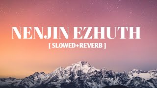 NENJIN EZHUTH - [ SLOWED+REVERB ] / -ADARSH KRISHNA, VIDYA LAKSHMI G