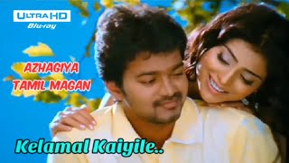 Kelamal Kaiyile | Azhagiya Tamil Magan | UHD Video Song | Vijay | Shriya Saran |  A R Rahman