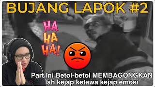 KEJAP DIBUAT KETAWA, KEJAP DIBUAT EMOSI ❗️ BUJANG LAPOK PART 2 | KUAT MEBEBEL DARI PADA NGILAI🙄