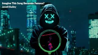 Jovell Bailey - Imagine this song becomes famous - Official Audio