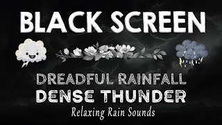 Dreadful Rainfall & Dense Thunder - Black Screen | Beat Stress Within 3 Minutes to Sleep Soundly