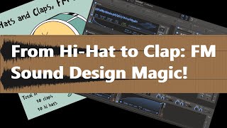 From Hi Hat to Clap FM Sound Design Magic!