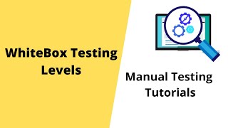 Manual Testing Tutorials White Box Testing Levels