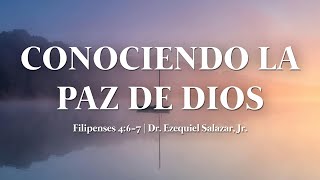 Conociendo La Paz De Dios  - Dr. Ezequiel Salazar