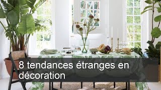 8 tendances étranges en décoration