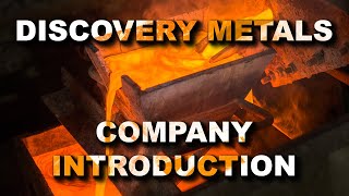 Precious Metals: Discovery Metals - Company Introduction