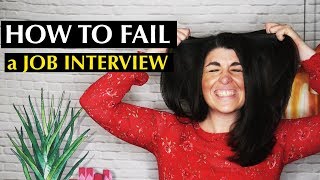 How to Fail a Job Interview... PROPERLY?