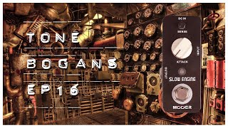 Tone Bogans Episode Sixteen: Mooer Slow Engine + Volume Pedal