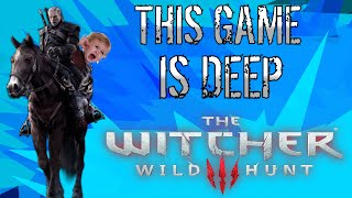 THIS GAME IS DEEP | The Witcher 3 Wild Hunt