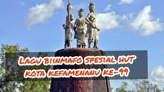 BIINMAFO ,Lagu Spesial HUT Kota Kefamenanu  ke-99