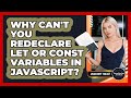 Why Can't You Redeclare Let Or Const Variables In JavaScript? - JavaScript Toolkit