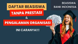 CARA DAFTAR BEASISWA TANPA PRESTASI DAN PENGALAMAN ORGANISASI | BEASISWA BANK INDONESIA