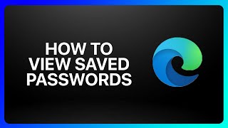How To View Saved Passwords In Microsoft Edge Tutorial