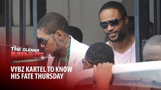 THE GLEANER MINUTE: Vybz Kartel to know fate Thursday | August Town don killed by security forces