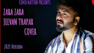 ZARA ZARA | OFFICIAL COVER VIDEO | JEEVAN THAPAR | DIRECTOR TAARISH | SK | LATEST HINDI SONG 2021