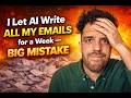 I Let AI Write All My Emails for a Week.... Big Mistake.