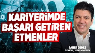 Kariyerimde Başarı Getiren Etmenler | Taner Özdeş | İnfonet Genel Müdürü | Taner Özdeş Akademi