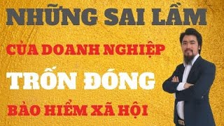 Cách Mà Doanh Nghiệp Trốn Đóng BHXH