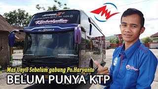 MAS UNYIL BELUM PUNYA KTP SUDAH DI BUS II KAPAN GABUNG PO.HARYANTO