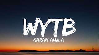 WYTB (Lyrics) Karan Aujla Ft. Gurlez Akhtar | Yeah Proof | Latest Punjabi Song 2022