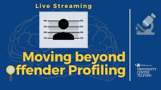Forensic Psychology public lecture - Moving beyond offender profiling