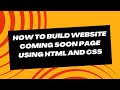 How To Build Website Coming Soon Page Using HTML and CSS