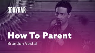 Learning How To Parent. Brandon Vestal
