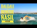 Dalgalı Denizde Nasıl Yüzülür ? | Dikkat Edilmesi Gerekenler | Çeken Akıntılara Dikkat!