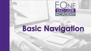 End User Academy - Basic Navigation