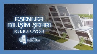 ESENLER BİLİŞİM ŞEHRİ KURULUYOR!