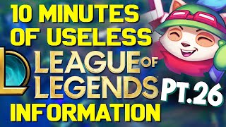 11 Minutes of Useless Information about League of Legends Pt.26!