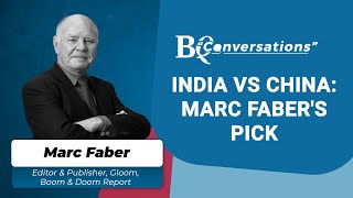 Here is What Marc Faber Prefers Between India And China | BQ Prime