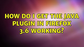 Ubuntu: How do I get the Java plugin in Firefox 3.6 working? (2 Solutions!!)