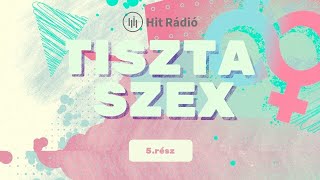 A minőségi szexuális együttlét | Tiszta szex | 5. rész