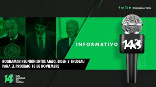 #Informativo14 | Programan reunión entre AMLO, Biden y Trudeau para el próximo 18 de noviembre