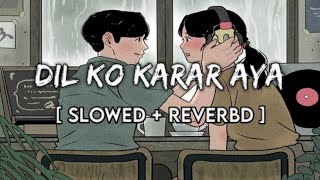 Dil Ko Karar Aaya (slowed + reverb) | Sidharth Shukla & Neha Sharma | Neha Kakkar & YasserDesa..