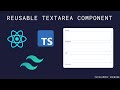 Part 11: Creating a Reusable Textarea Component with React, TypeScript & Tailwind