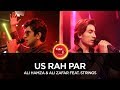 Coke Studio Season 10| Us Rah Par| Ali Hamza & Ali Zafar feat. Strings