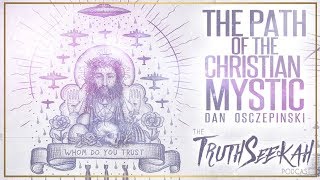 Christian Mysticism  TruthSeekah & Dan Osczepinski