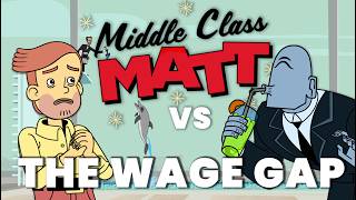 Middle Class Matt Ep 3: Matt vs The Wage Gap